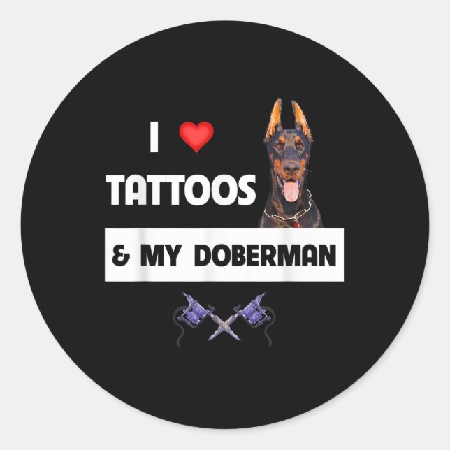 Sticker Rond J'Aime Les Tatouages Et Mon Doberman Pinscher Dog  (Devant)
