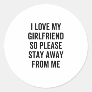 Sticker Rond J'Aime Ma Petite Amie Alors S'Il Vous Plaît Restez