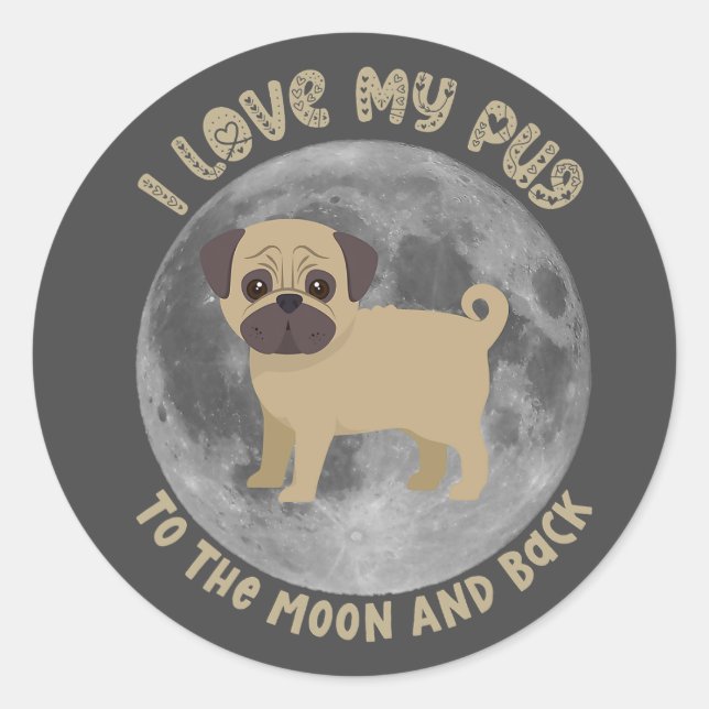 Sticker Rond J'Aime Mon Carlin Sur La Lune Et De Retour (Devant)