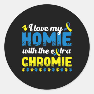 Sticker Rond J'Aime Mon Homie Avec Un Syndrom De Chromie Supplé