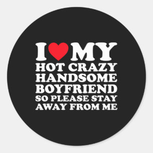 Sticker Rond J'aime mon petit ami chaud fou et beau alors s'il