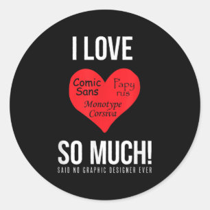 Sticker Rond J'Aime Tant Comic Sans ! Dit Non Graphiste