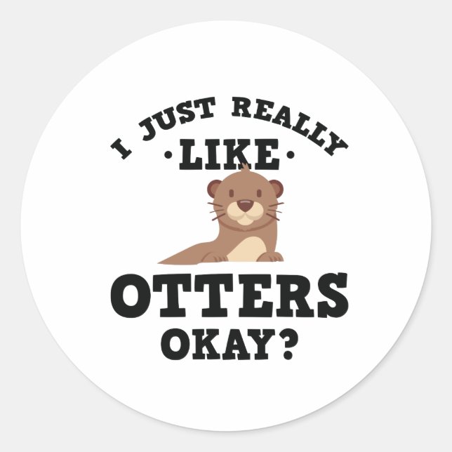 Sticker Rond J'Aime Vraiment Otters Drôle Citation Stcker (Devant)