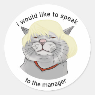 Sticker Rond J'aimerais parler au gestionnaire. Chat dans une p