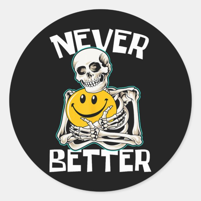 Sticker Rond JAMAIS MIEUX Skeleton amusant Skull Halloween Cost (Devant)