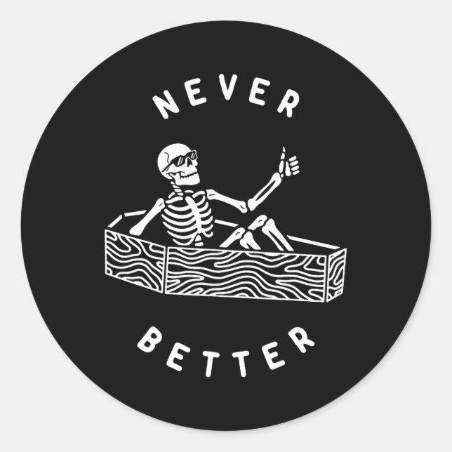 Sticker Rond Jamais Mieux Skeleton Drôle Skull Halloween (Devant)