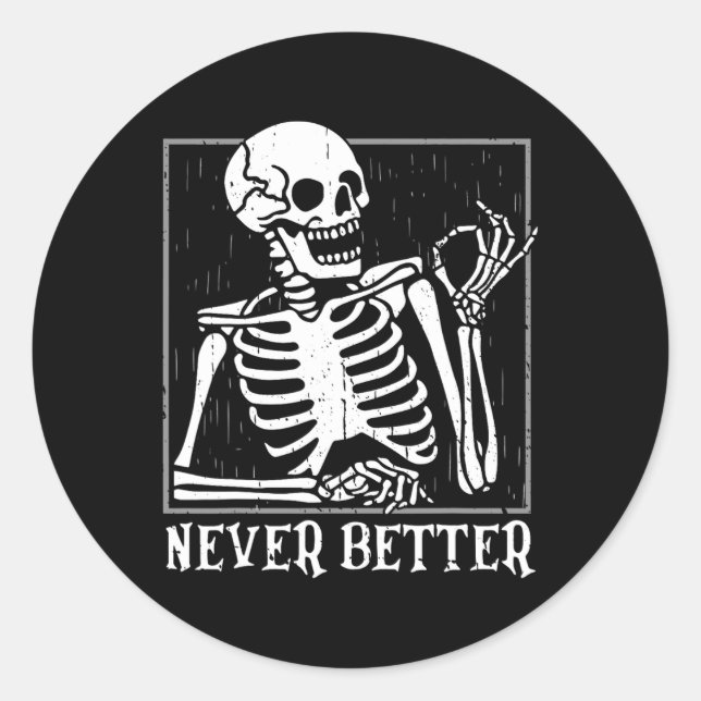 Sticker Rond Jamais Mieux Skeleton Skeleton Halloween pour les  (Devant)