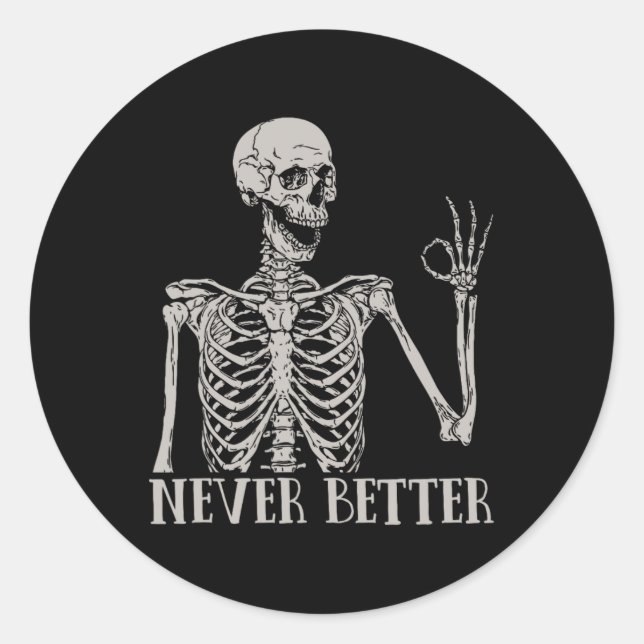 Sticker Rond Jamais Mieux Squelette Amusant Halloween crâne pou (Devant)