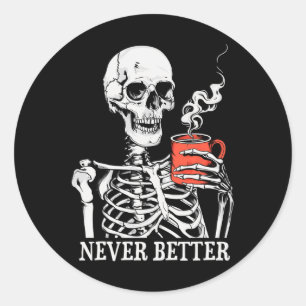 Sticker Rond Jamais Mieux Squelette Boire Café Halloween Pa