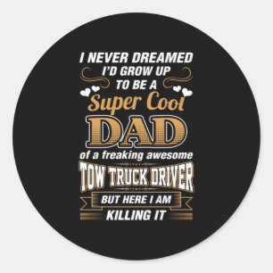 Sticker Rond Jamais rêvé Super Cool Papa Truck Driver