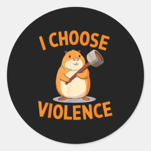 Sticker Rond Je Choisis La Violence Drôle Graphique Hamster