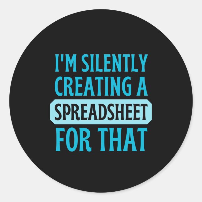 Sticker Rond Je crée silencieusement une feuille de calcul pour (Devant)