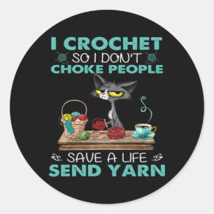 Sticker Rond Je Crochet Donc Je Ne Choque Pas Les Gens