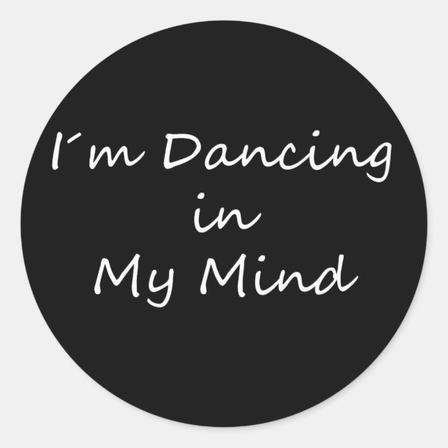 Sticker Rond Je danse dans mon esprit (Devant)