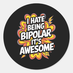 Sticker Rond Je déteste être bipolaire C'est génial Citation dr