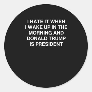 Sticker Rond Je Déteste Quand Je Me Réveille Le Matin Et Donald