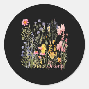 Sticker Rond Je Déteste Trump Fleurs sauvages Trump Hater Jamai