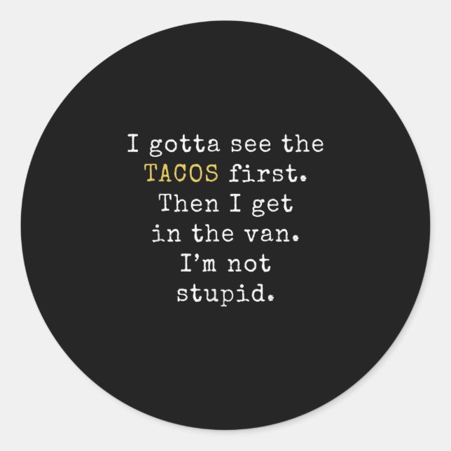Sticker Rond Je Devrais Voir Tacos Premier Taco Drôle Mardi (Devant)