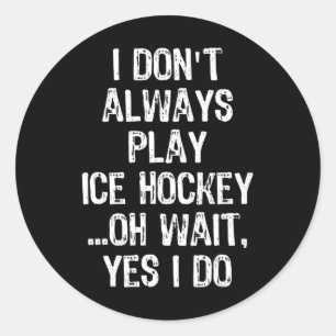 Sticker Rond Je Don#39 ; ne joue pas toujours au hockey sur gla