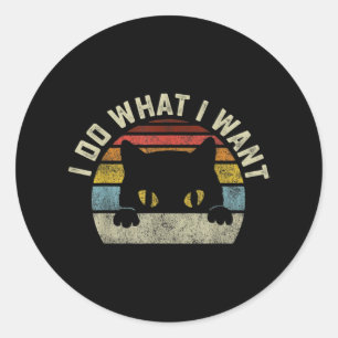 Sticker Rond Je Fais Ce Que Je Veux Chat