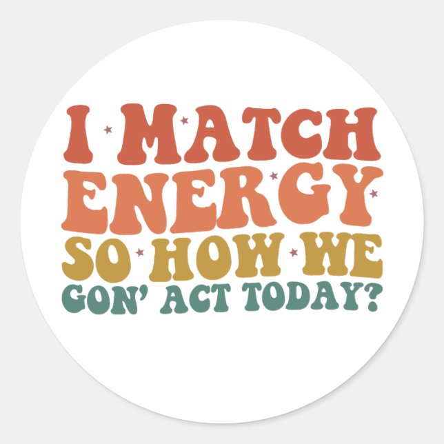 Sticker Rond Je fais correspondre l'énergie, alors comment allo (Devant)
