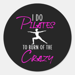 Sticker Rond Je fais des pilates pour brûler le fou