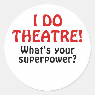 Sticker Rond Je Fais Du Théâtre Quitte Ta Superpuissance