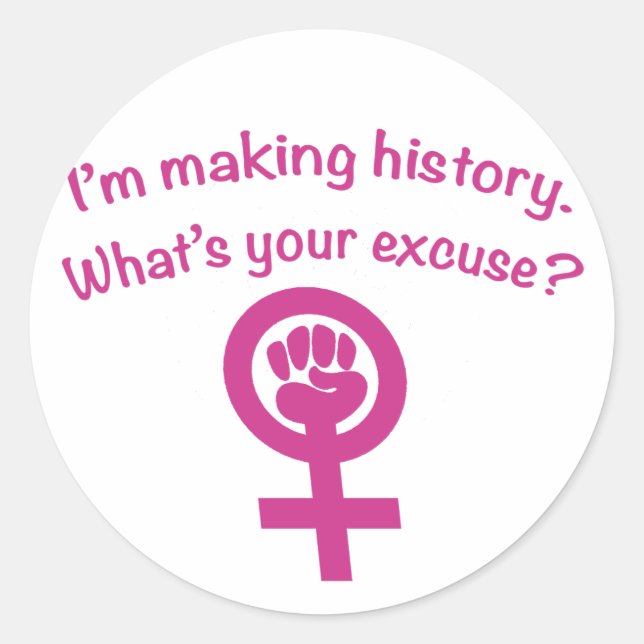 Sticker Rond Je fais l'histoire. Quelle est votre excuse ? (ros (Devant)