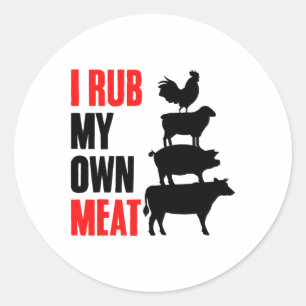 Sticker Rond Je Frotte Ma Propre Viande Drôle Barbecue Griller