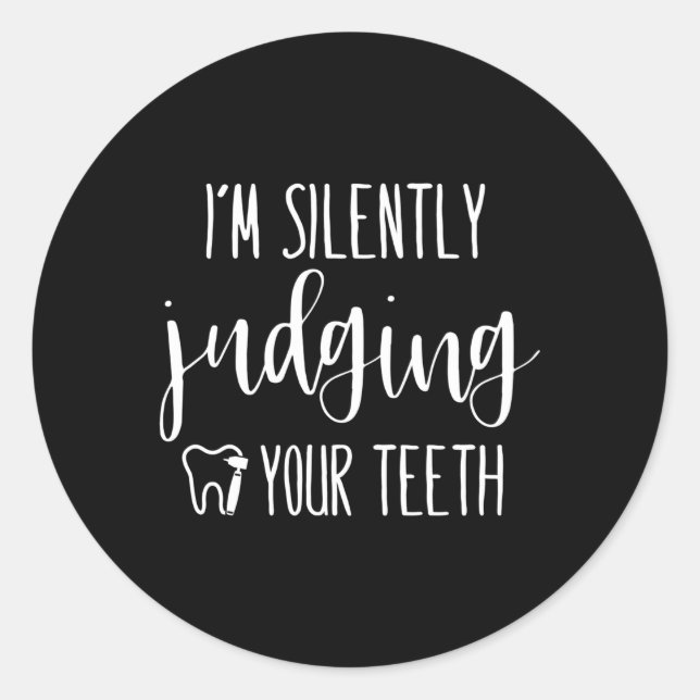 Sticker Rond Je Juge Silencieusement Votre Dent Hygiéniste Dent (Devant)