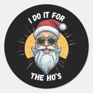 Sticker Rond Je le fais pour Ho s Funny Noël père Noël