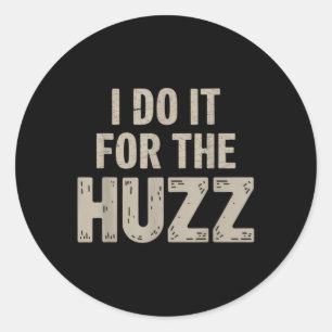 Sticker Rond Je Le Fais Pour Le Huzz Viral Graphic Pour Les Ama