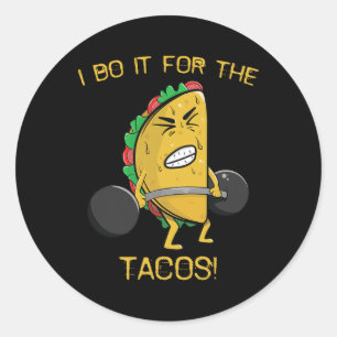 Sticker Rond Je Le Fais Pour Le Tacos Poids Lifting Taco Cinco