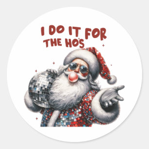 Sticker Rond Je le fais pour les Ho's, Retro Père Noël