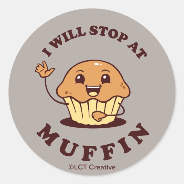 Sticker Rond Je M'Arrêterai À Muffin (Devant)