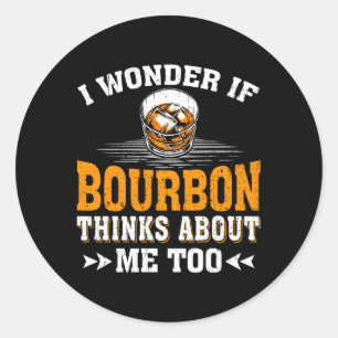 Sticker Rond Je Me Demande Si Bourbon Pense À Moi, Bourbon Drin