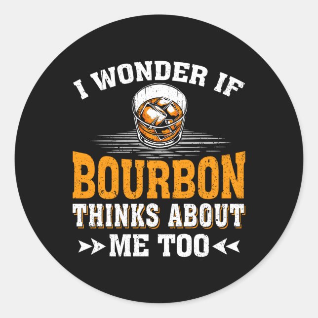 Sticker Rond Je Me Demande Si Bourbon Pense À Moi, Bourbon Drin (Devant)