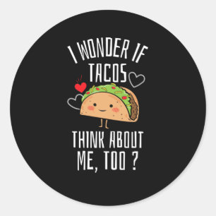 Sticker Rond Je Me Demande Si Tacos Pense À Moi Aussi