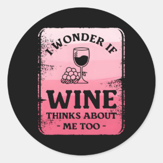 Sticker Rond Je Me Demande Si Wine Pense À Moi Aussi