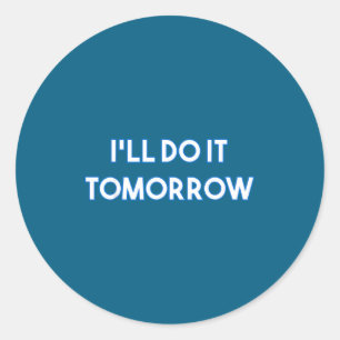 Sticker Rond Je Me Fais Demain Amusement Ennuyé
