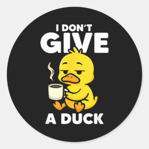 Sticker Rond Je me fiche d'un amateur de canard drôle propriéta