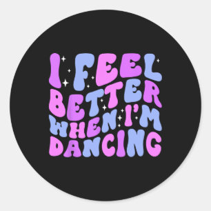 Sticker Rond Je me sens mieux quand je danse Ballet Danseuse Fi