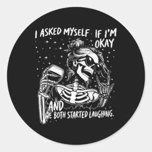 Sticker Rond Je me suis demandé si j'allais bien et nous avons 