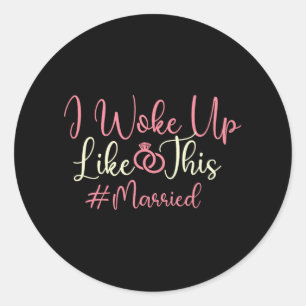 Sticker Rond Je Me Suis Réveillé Comme Ça - Marié Mariage Marié