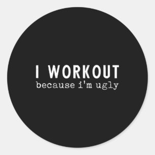 Sticker Rond Je m'entraîne parce que je suis laide Humour amusa