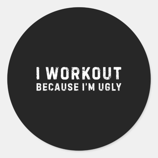 Sticker Rond Je m'entraîne parce que je suis moche et amusant e (Devant)