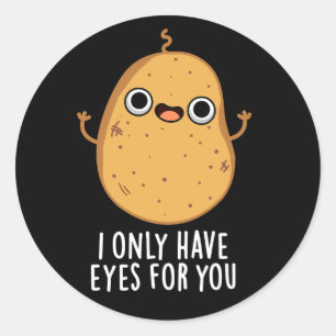 Sticker Rond Je n'ai d'yeux que pour toi Patate drôle Pun Fond 