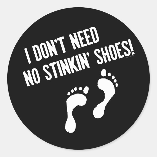Sticker Rond Je n'ai pas besoin de chaussures puantes (Devant)