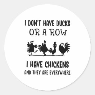 Sticker Rond Je n'ai pas de canards ou une rangée J'ai des poul