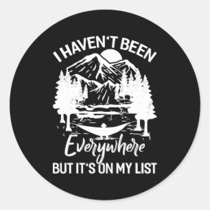 Sticker Rond Je N'Ai Pas Été Partout, Mais C'Est Sur Ma Liste
